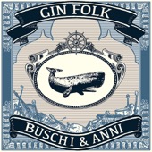 Buschi & Anni - Gin Folk