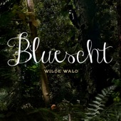 Bluescht - Wilde Wald