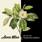 Anna Mae - Chansons de Nadja Bernadette