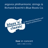 argovia philharmonic strings & Richard Koechli‘s Blue Roots Co. - blues'n'classic (live in concert)