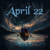 April 22 - Signs of Life