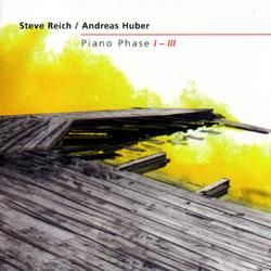 Andreas Huber / Steve Reich - Piano Phase I-III