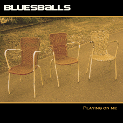Bluesballs - Playing on me