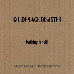 Golden Age Disaster - Nothing for All