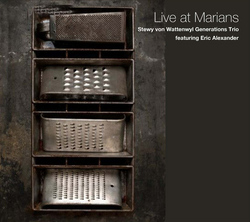 Stewy von Wattenwyl Generation Trio feat. Eric Alexander - Live at Marians