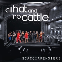 Scacciapensieri - All hat and no cattle
