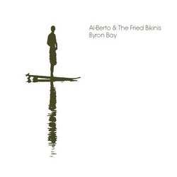 Al-Berto & the Fried Bikinis - Byron Bay