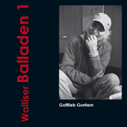 Gottlieb Guntern - Walliser Balladen 1