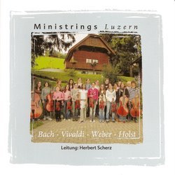 Ministrings Luzern, Leitung Herbert Scherz - Bach, Vivaldi, Weber, Holst