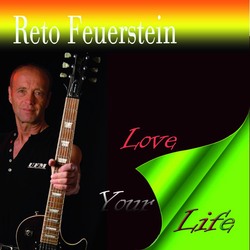 Reto Feuerstein - Love Your Life