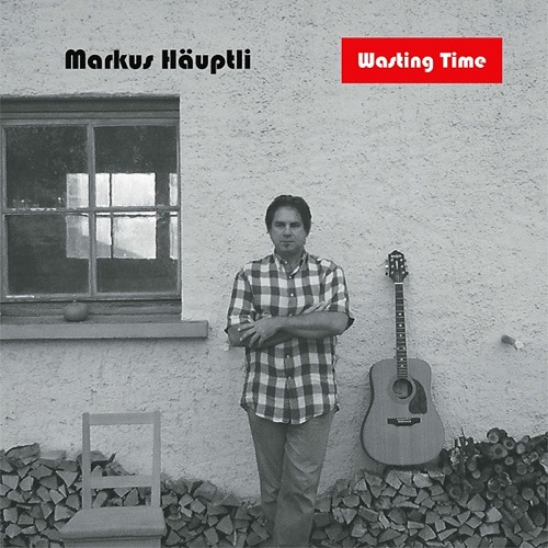 Markus Häuptli - Wasting Time