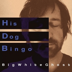 HisDogBingo - Big White Ghost