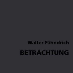 Walter Fähndrich - Betrachtung