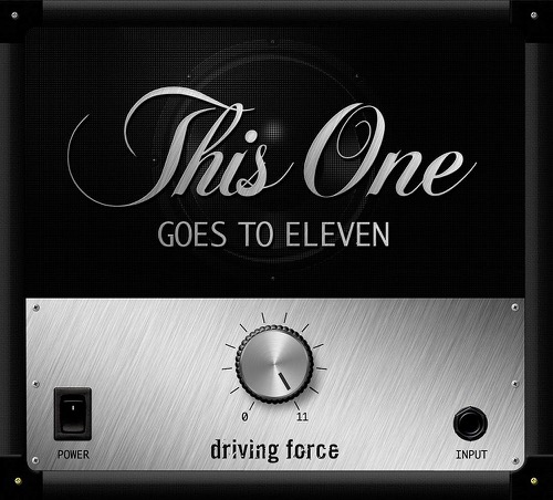 Driving Force - This One Goes To Eleven