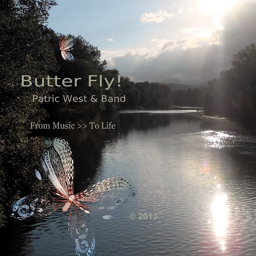 Patric West & Band - Butter Fly !  From Music To Life