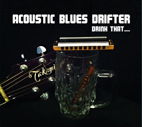 Acoustic Blues Drifter - Drink that...
