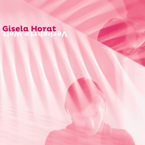 Gisela Horat - Verkehrte Welt