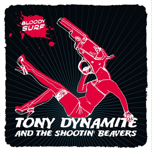 Tony Dynamite and the shootin' beavers - Bloody Surf