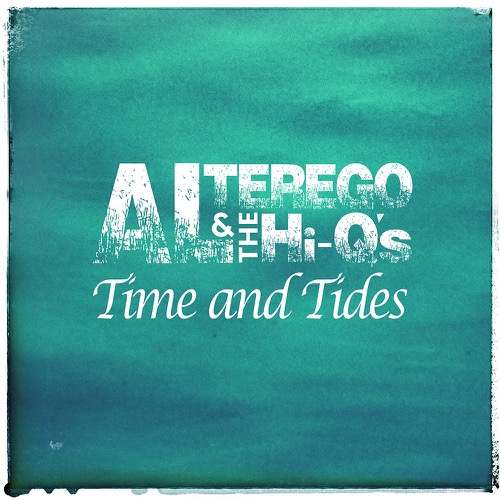 Al Terego & the Hi Q's - Time and Tides