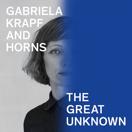 Gabriela Krapf and Horns - The Great Unknown