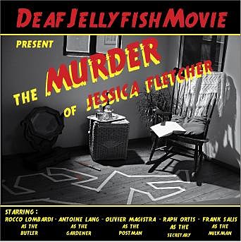 Deafjellyfishmovie - The Murder Of Jessica Fletcher