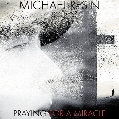 Michaël Resin - Praying For A Miracle