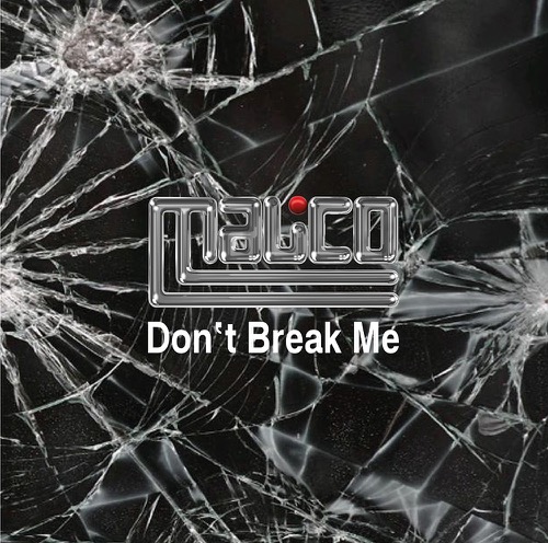 Malico - Don't Break Me