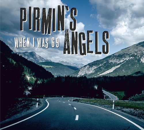 Pirmin's Angels - When I Was 69