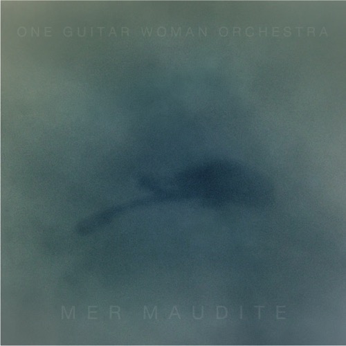 ONE GUITAR WOMAN ORCHESTRA - MALENA SARDI - MER MAUDITE
