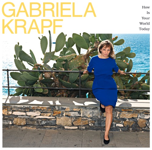 Gabriela Krapf - How Is Your World Today