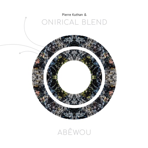 Pierre Kuthan & Onirical Blend - Abêwou