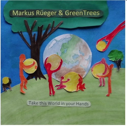 Markus Rüeger & GreenTrees - Take this World in your Hands