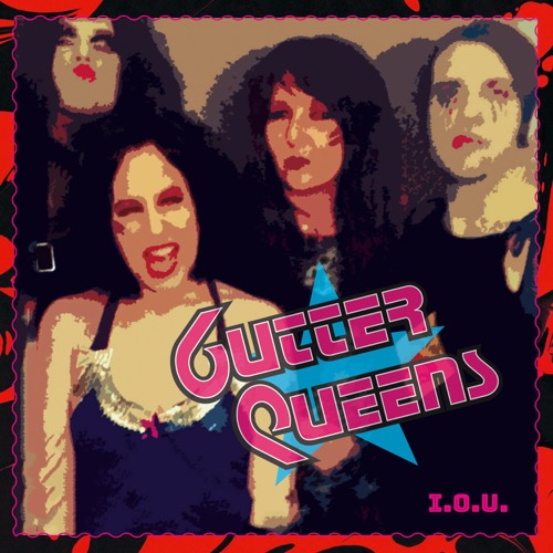 Gutter Queens - I.O.U.