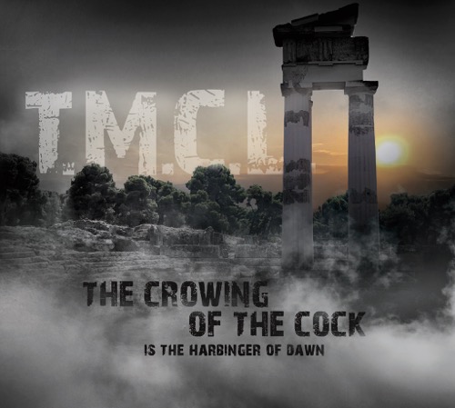 T.M.C.L. - THE CROWING OF THE COCK Is The Harbinger Of Dawn