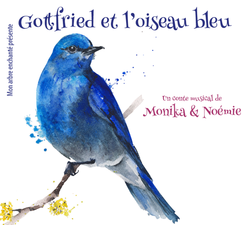 Monika & Noémie - Gottfried et l'oiseau bleu