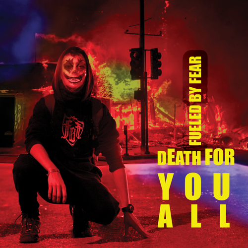 Fueled By Fear - Death for you All